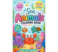 Sea Animals Coloring Book For Kids: Adorable Sea Creatures with Big Simple Designs For Small Hands