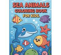Sea Animals Coloring Book for Kids Ages 2-8: Cute & Simple Ocean Creatures, Fun 2D Illustrations, Easy Big Designs for Toddlers, Preschool & Early ... (Bright & Adorable Underwater Coloring Pages)