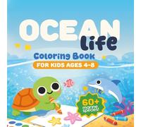 Sea Animals Coloring Book for Kids Ages 4-8: Learn Ocean Animals and Ocean Scenes: Fun and Educational Coloring Pages with Fish, Sharks, Dolphins, Turtles, and Colorful Ocean Backgrounds