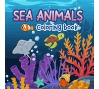 Sea Animals Coloring Book for Kids: Cute and Easy Ocean Animal Designs | Fun Underwater Adventures | Bold and Simple Coloring Pages | 8.5 x 8.5 Square