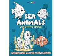 Sea Animals Coloring Book for Kids: Fun and Easy Sea Creature Coloring Pages of Fish, Dolphins, Sharks, Whales, Turtles, Octopuses and More, by Colorino
