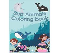 Sea Animals Coloring Book for Kids: Fun & Educational Ocean Adventures: 28 Unique Large-Format Coloring Pages for Children Ages 4-8 | Learn About Marine Life While Having Fun