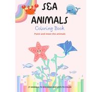 SEA ANIMALS - COLORING BOOK: PAINT AND MEET THE ANIMALS