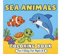 Sea Animals Coloring Book: Simple & Fun Ocean & Sealife Designs for Toddlers Ages 2-5 (40 Cute Illustrations)