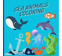 Sea Animals Coloring: Discover and Color the Wonders of the Ocean
