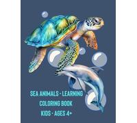 Sea Animals Educational Coloring Book for Kids: Ages 4+: Dive into an Ocean Adventure