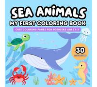 Sea Animals: My First Coloring Book: Cute Coloring Pages for Toddlers Ages 1-3