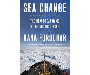 Sea Change: America's New Great Game in the Arctic Circle