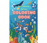 Sea Creature Edition: Coloring Book: Fun & Educational Sea Creature Coloring Pages Featuring Sharks, Dolphins, Turtles, and More!