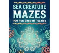 Sea Creature Mazes: 100 Fun Shaped Puzzles: Easy and Medium Difficulty Ocean Themed Mazes to Pass Time and Stay Mentally Engaged