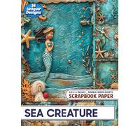 Sea Creature: Unique Ocean-Inspired Patterns for Gift Wrapping, Decoupage, Card Making, and Mixed Media Crafts