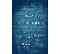 SEA CREATURES: A Novel - Daniel Susanna