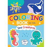 Sea Creatures Coloring Book: Big, Simple and Cute Ocean Animals | Fun & Easy to Color and Learn for Toddlers Ages 1-3