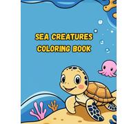 Sea Creatures Coloring Book: For Kids Ages 2-8, 40 Fun Sea Creatures and Ocean Animals Coloring Pages For Toddlers