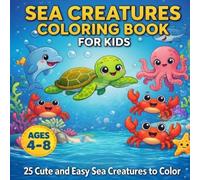 Sea Creatures Colouring Book for Kids Ages 4-8: Fun Ocean Animals Coloring Pages Featuring Sharks, Dolphins, Turtles, Octopus, Whales and Jellyfish