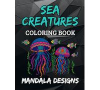 Sea Creatures Mandala Coloring Book: Beautiful mandala-style ocean animal coloring pages for kids ages 8-12 - relaxing creative fun for sea lovers, ... and young artists who love marine life