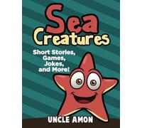 Sea Creatures: Short Story, Games, Jokes, and More!