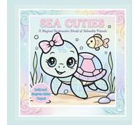Sea Cuties: Dive Into a World of Magical Underwater Friends!