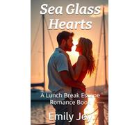 Sea Glass Hearts: A Lunch Break Escape Romance Book
