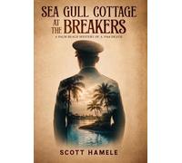 Sea Gull Cottage at The Breakers: A Palm Beach Mystery of a 1944 Death