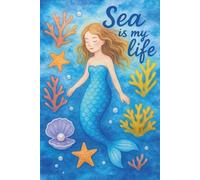 Sea Is My Life Mermaid Notebook: Cute 6 × 9″ College-Ruled Journal | 120 Lined Pages with Subject & Date | Coral-Reef Cover for Girls, Teens & Ocean Lovers