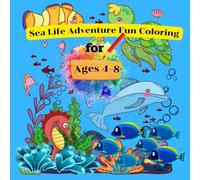 Sea Life Adventure Fun Coloring for Kids 4-8: Cute Animal Coloring Book for Kids 4-8 Years Old: Sea Animals Practice Coloring and Drawing Can Relieve Stress