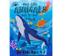 Sea Life Animals Dot-to-Dot Book for Kids Ages 4-8: Connect the Dots Fun with Ocean Animals | Easy & Educational Activity Book for Preschool and Kindergarten