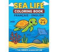 Sea Life bilingual coloring book (French - English). 6 to 8 years old. Learn sea animals in the funniest way !: La vie sous-marine, cahier de ... Apprend les animaux marins en t'amusant !