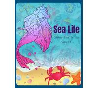 Sea Life Coloring Book For Kids: 50 Cute Ocean Creatures, Mermaids & Underwater Adventures