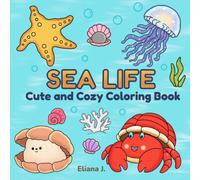 Sea Life: Cute and Cozy Coloring Book Featuring Adorable Ocean Animals and Relaxing Underwater Scenes for kids