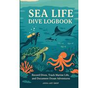 Sea Life Dive Logbook : Track Your Ocean Adventures: Scuba Dive Record Book with 130 Pages and Marine Life Theme - Matches Sea Life Log & Color