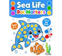 Sea Life Dot Markers Activity Book for Toddlers Ages 2-4: A Fun Do a Dot Art Coloring Book for Kids with Cute Ocean Animals and Underwater Life for Boys and Girls