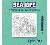 Sea Life - Ink Tracing Book: 30 Relaxing Ocean-Themed Designs to Trace for Calm, Creativity and Mindfulness