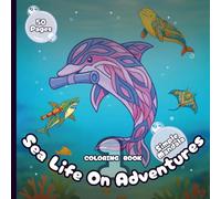 Sea Life on Adventures - Coloring Book 1 - Simple Mandala Style: 50 Designs in 25 Fun Settings for Adults and Kids