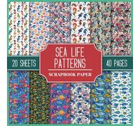 Sea Life Patterns Scrapbook Paper: Ocean Themed Patterned Images - Fish, Seahorses, Seaweed, Corals | Double-Sided 8.5" x 8.5" Paper | Scrapbooking, DIY Projects, Collages, Junk Journals