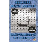 Sea Life Word Search: Daily Duties of a Fisherman/Search 50 Puzzles to Learn Fishing Terms, Relax, and Enjoy/6x9/116 pages/Sailing a boat/Fishing/gift ... vacation/good for nostalgic grandpa, dad