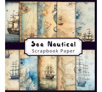 Sea Nautical Scrapbook Paper: 24 Double-Sided Decorative Craft Paper Sheets For Junk Journal, Decoupage, Journaling, Card Making And Collage.