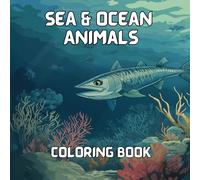 Sea & Ocean Animals Coloring Book: 50 Unique Illustrations of Sea Creatures