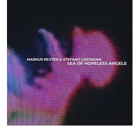 Markus Reuter & Stefano Castagna Sea of Hopeless Angels (CD) Album