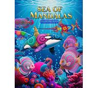 Sea of Mandalas: A Stunning Ocean-Inspired Mandala Coloring Book for Adults - Designed for Relaxation, Stress Relief, and Creative Calm