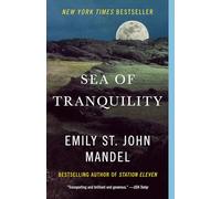 Sea of Tranquility: A novel by Emily St. John Mandel