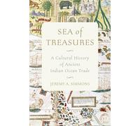 Sea of Treasures: A Cultural History of Ancient Indian Ocean Trade
