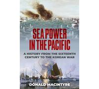 Sea Power in the Pacific: A History from the Sixteenth Century to the Korean War