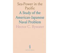 Sea-Power in the Pacific: A Study of the American-Japanese Naval Problem