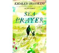 Sea Prayer: Khaled Hosseini. Illustrations by Dan Williams