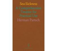 Sea-Sickness: A Comprehensive Treatise for Practical Use