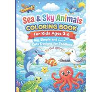 Sea & Sky Animals Coloring Book for Kids Ages 3-6: Easy, Big and Simple Designs for Toddlers - Fun Learning with Cute Sea and Air Animals
