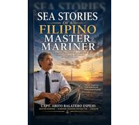 Sea Stories of a Filipino Master Mariner