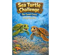 Sea Turtle Challenge The Coral Crisis: 2