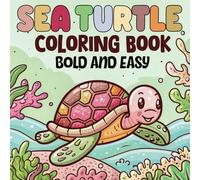 Sea Turtle Coloring Book: 50 Cute & Fun Ocean-Themed Pages - Bold & Easy Coloring for Kids & Adults